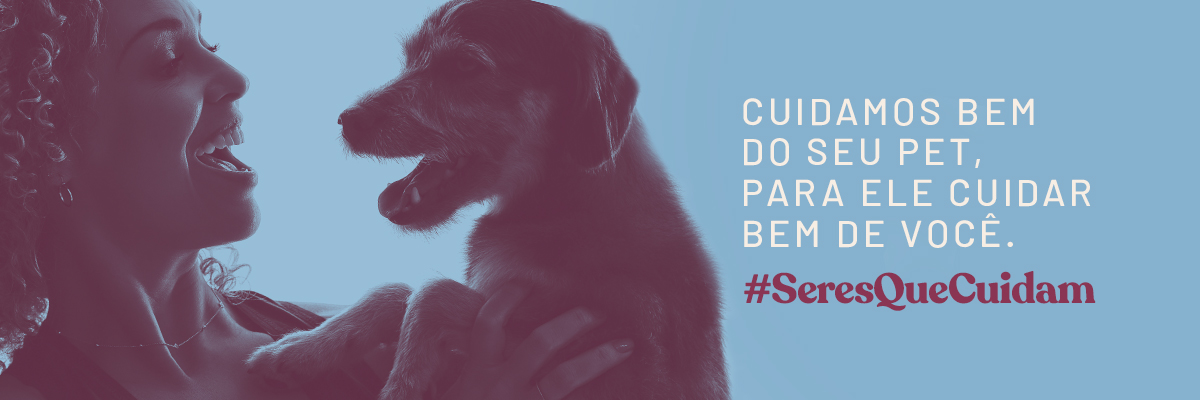 Cuidamos bem do seu pet, para ele cuidar bem de você. #SeresQueCuidam